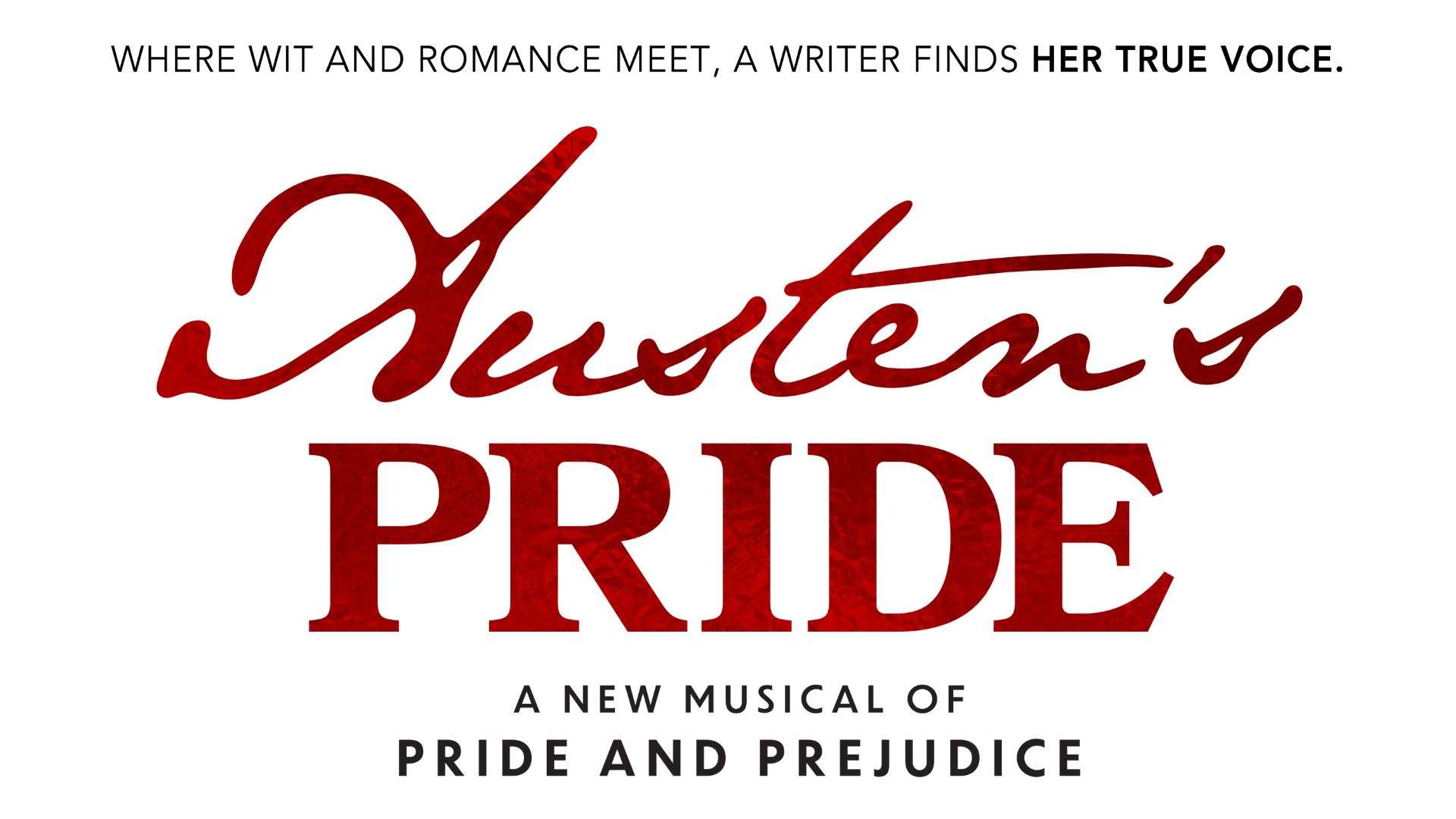 "Where wit and romance meet, a writer finds her true voice." Austen's Pride - A new musical of Pride and Prejudice